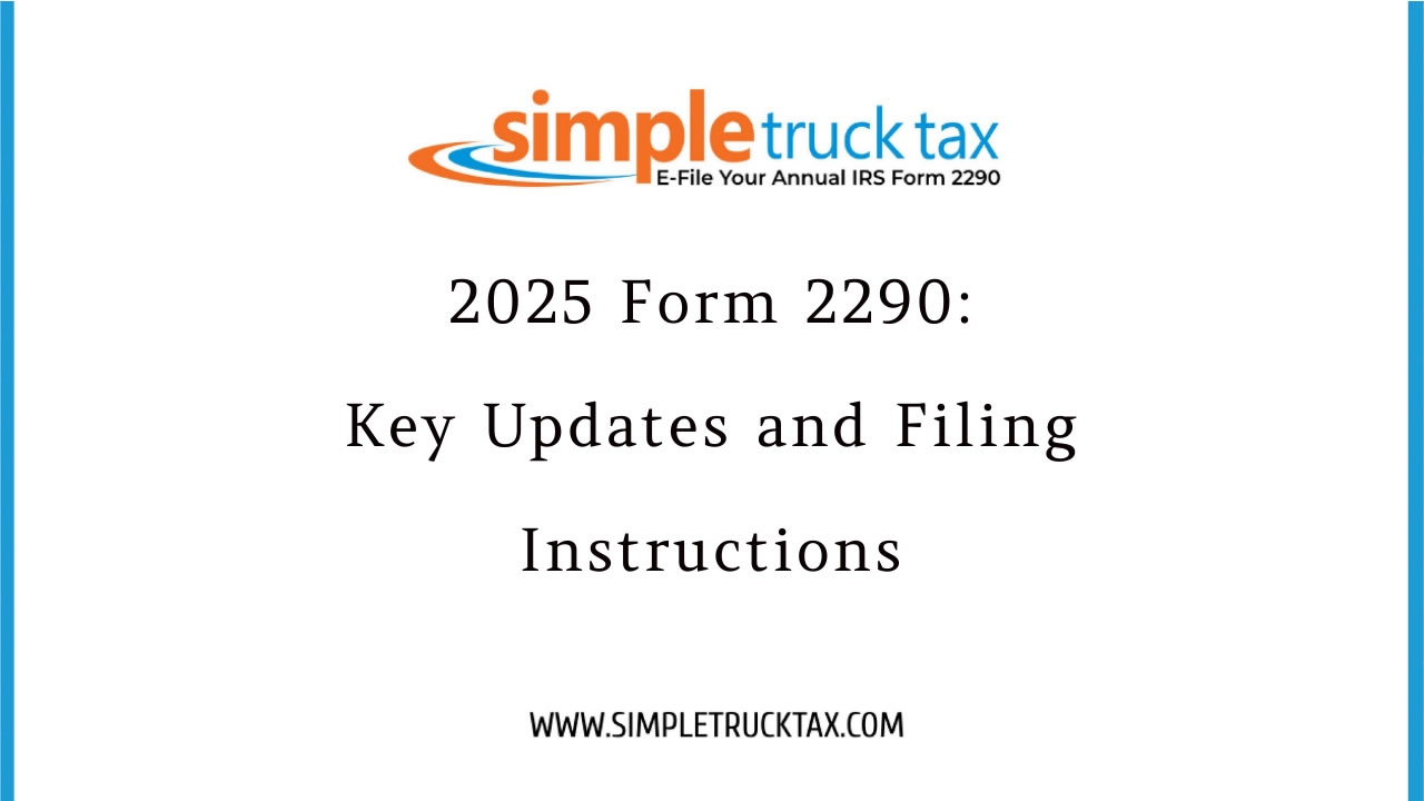 2025 Form 2290 Key Updates And Filing Instructions