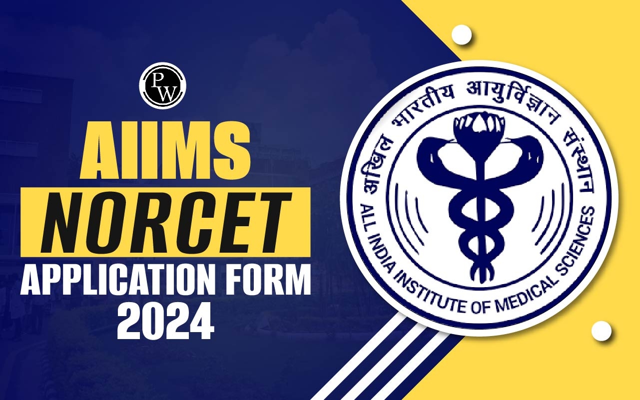 AIIMS NORCET Application Form 2024 Released Steps To Apply Online